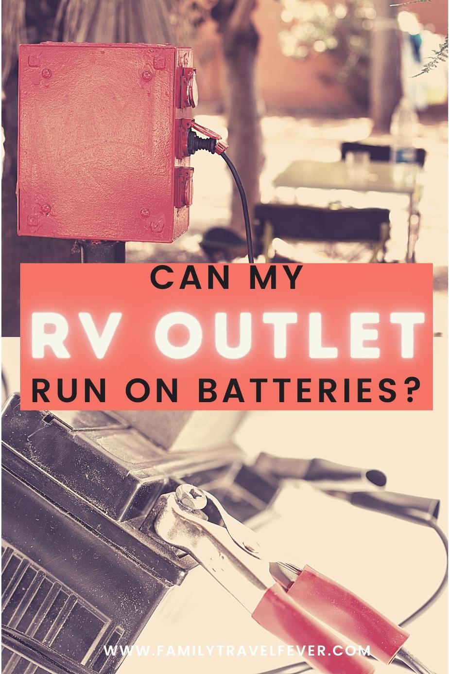 A shot of campground outlet and a 12 volt battery in a collage with a text can my rv outlet run on batteries