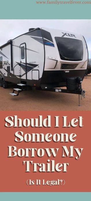 Image of fifth wheel with text below reading "Should I Let Someone Borrow My Trailer? (Is It Legal?)"